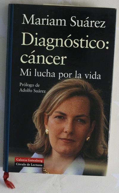 Diagnóstico: cáncer mi lucha por la vida