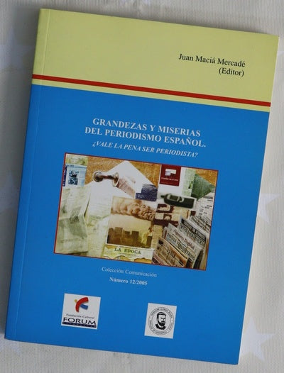 Grandezas y miserias del periodismo español : ¿vale la pena ser periodista? : cursos superiores de verano en Galicia de la Fundación Alfredo Brañas y la Universidad San Pablo CEU