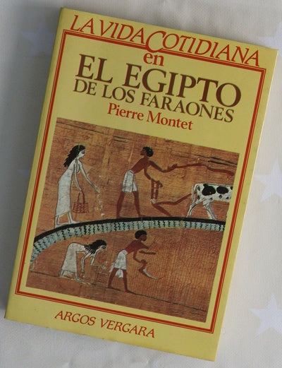 La vida cotidiana en el Egipto de los faraones