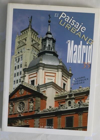El paisaje urbano de Madrid : 35 itinerarios