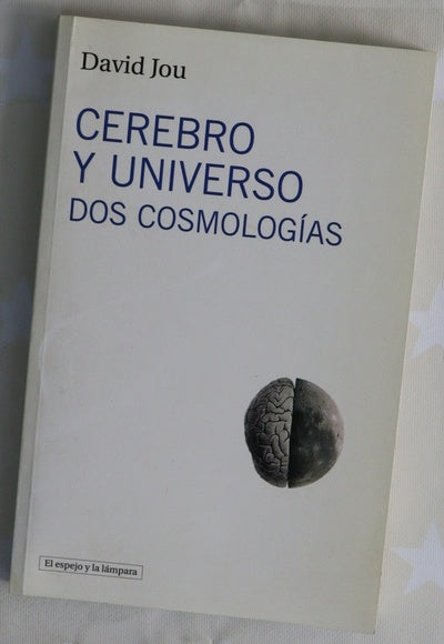 Cerebro y universo : dos cosmologías