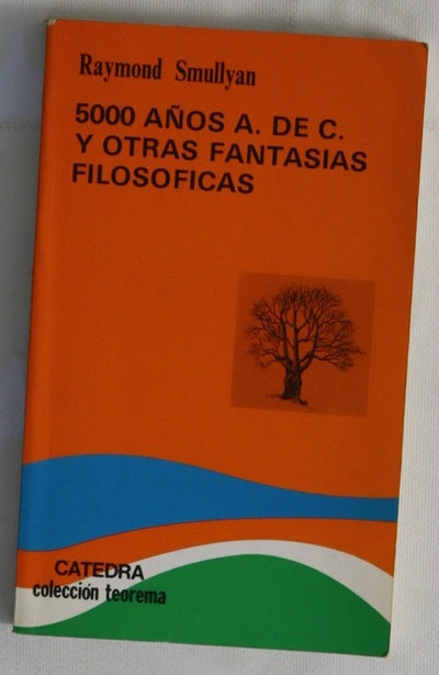 5000 años a. de C. y otras fantasías filosóficas enigmas, paradojas, adivinanzas y razonamientos