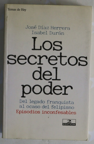 Los secretos del poder del legado franquista al ocaso del felipismo: episodios inconfesables
