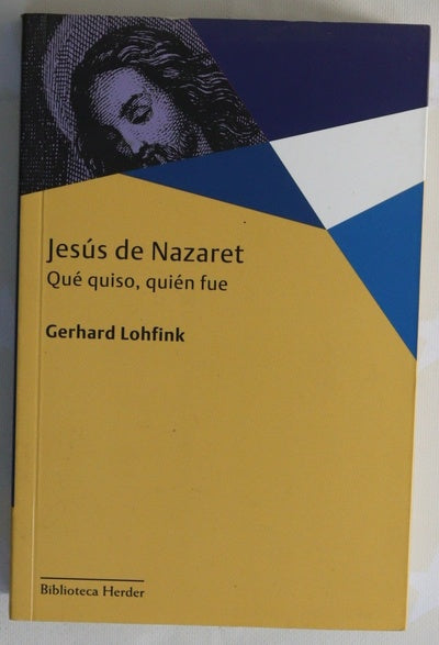 Jesús de Nazaret qué quiso, quién fue