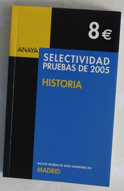 Selectividad, historia incluye pruebas de Madrid anteriores a 2004. [Pruebas de 2005]