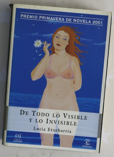 De todo lo visible y lo invisible una novela sobre el amor y otras mentiras