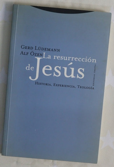 La resurrección de Jesús historia, experiencia, teología