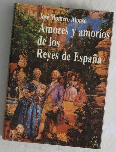 Amores y amoríos de los reyes de España