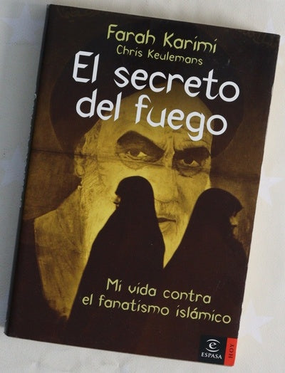 El secreto del fuego mi vida contra el fanatismo islámico