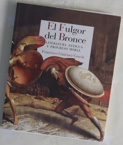 El fulgor del bronce : literatura antigua y progreso moral
