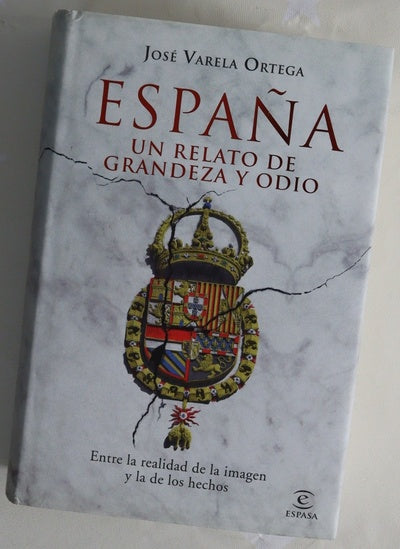 España, un relato de grandeza y odio : entre la realidad de la imagen y la de los hechos