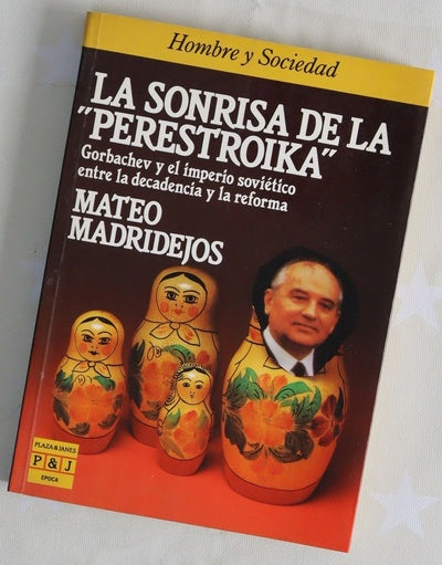 La sonrisa de la "perestroika" Gorbachev y el imperio soviético entre la decadencia y la reforma
