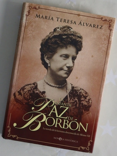 La infanta Paz de Borbón la novela de la hermana desconocida de Alfonso XII