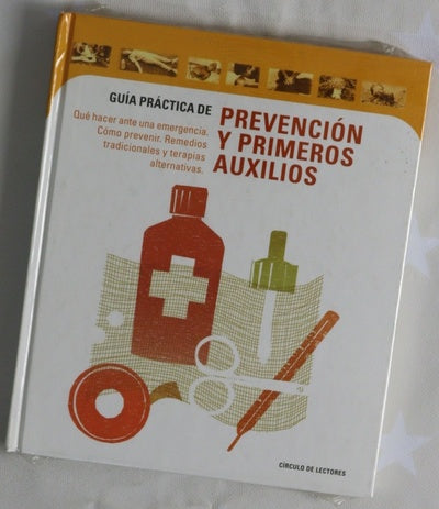 Guía práctica de prevención y primeros auxilios qué hacer ante una emergencia, cómo prevenir, remedios tradicionales y terapias alternativas