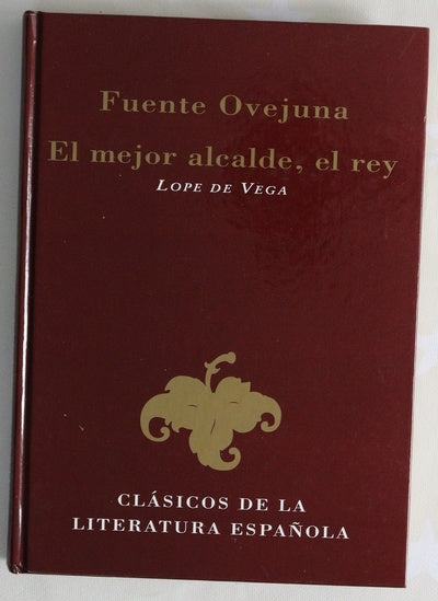 Fuente Ovejuna ; El mejor alcalde, el rey