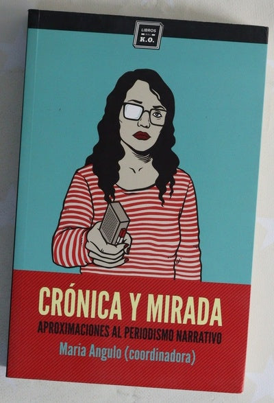 Crónica y mirada : aproximaciones al periodismo narrativo