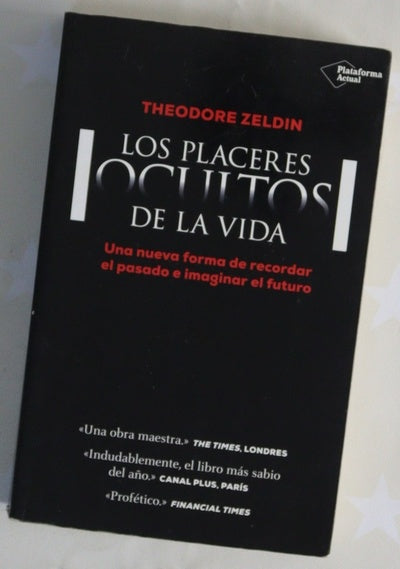 Los placeres ocultos de la vida : una nueva forma de recordar el pasado e imaginar el futuro