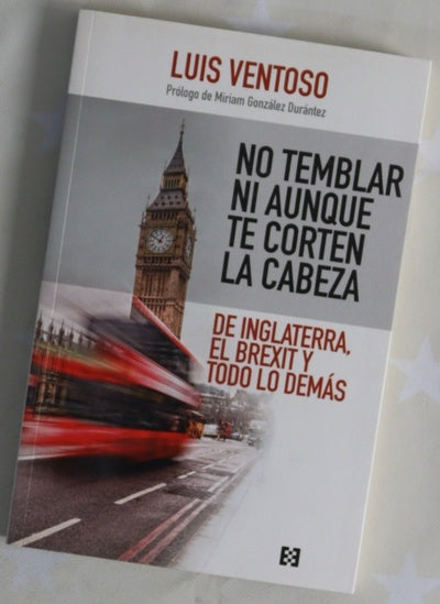 No temblar ni aunque te corten la cabeza : de Inglaterra, el Brexit y todo lo demás