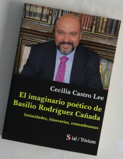 El imaginario poético de Basilio Rodríguez Cañada : intimidades, itinerarios, remembranzas