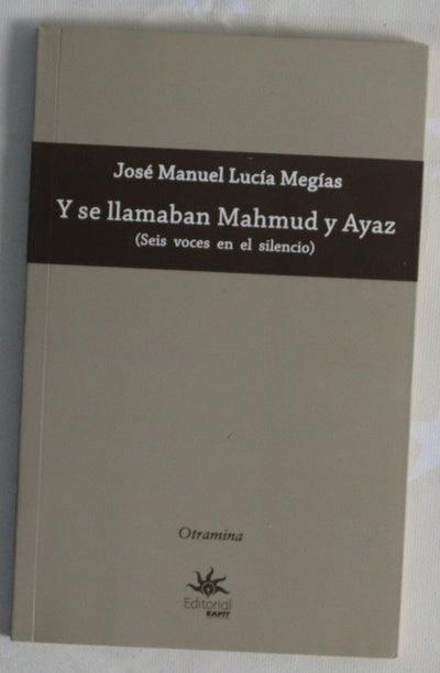 Y se llamaban Mahmud y Ayaz : (seis voces en el silencio)