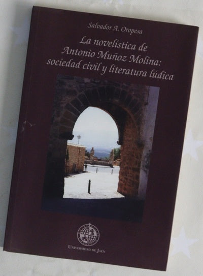 La novelística de Antonio Muñoz Molina sociedad civil y literatura lúdica