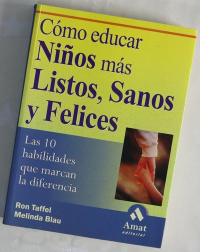 Cómo educar niños más listos, sanos y felices las 10 habilidades que marcan la diferencia