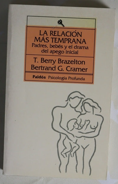 La relación más temprana : padres, bebés y el drama del apego inicial