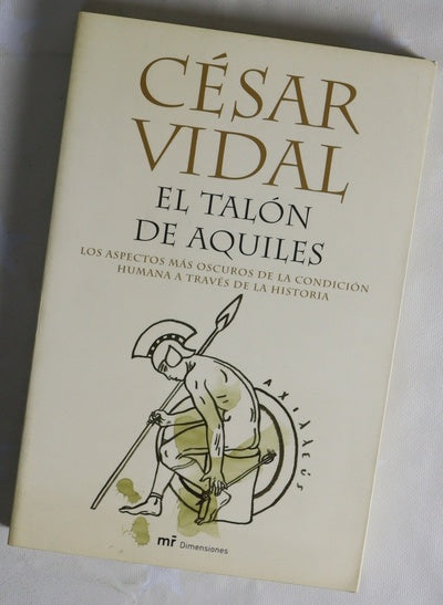 El talón de Aquiles los aspectos más oscuros de la condición humana a través de la historia