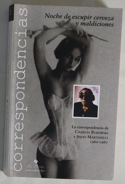 Noche de escupir cerveza y maldiciones la correspondencia de Charles Bukowski y Sheri Martinelli, 1960-1967