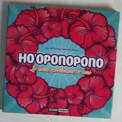 Ho'oponopono : lo siento, perdóname, te amo