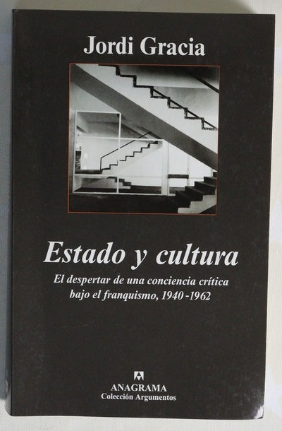 Estado y cultura el despertar de una conciencia crítica bajo el franquismo, 1940-1962