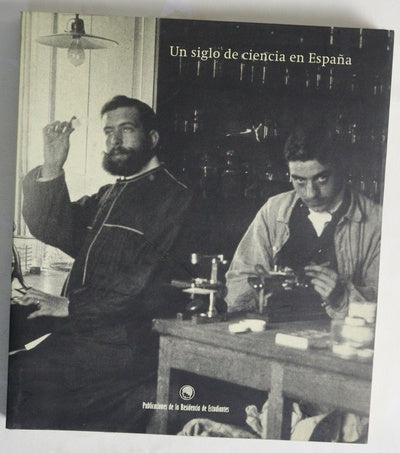 Un siglo de ciencia en España [diciembre de 1998-marzo de 1999, Residencia de Estudiantes, Madrid]