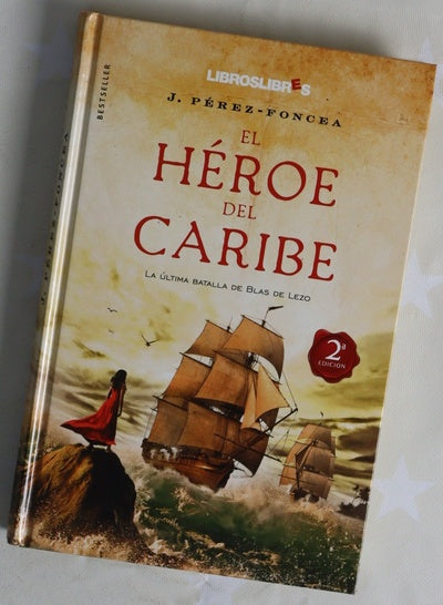 El héroe del Caribe : la última batalla de Blas de Lezo