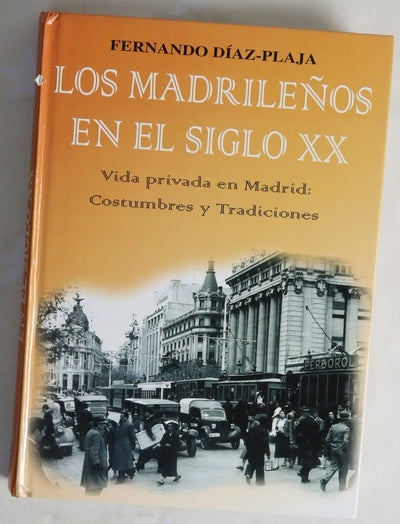 Los madrileños en el siglo XX vida privada en Madrid : costumbres y tradiciones