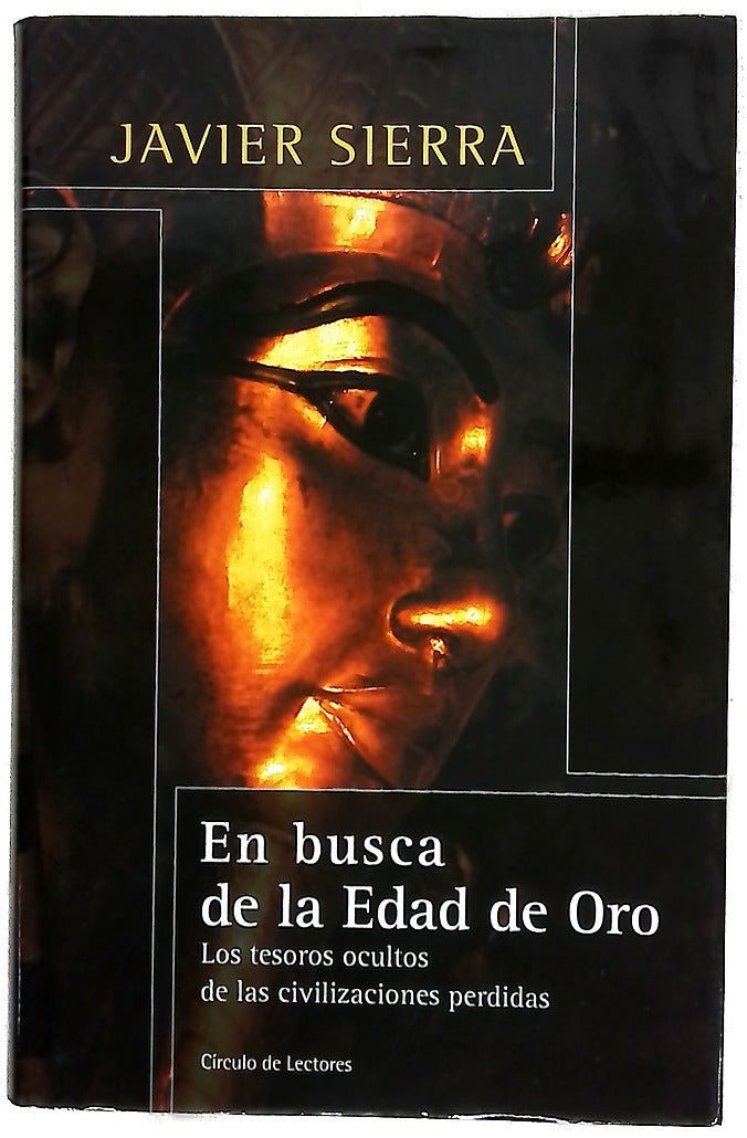 En busca de la edad de oro los tesoros ocultos de las civilizaciones perdidas