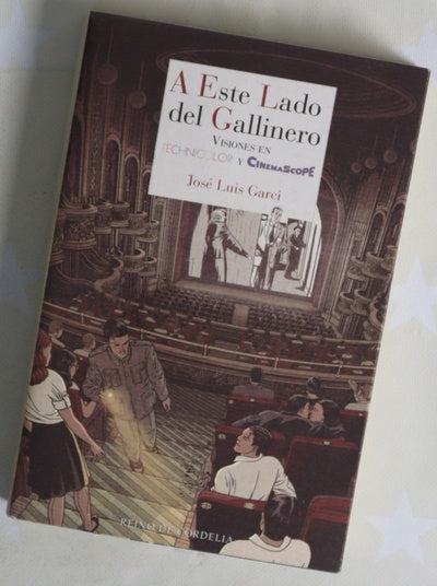 A este lado del gallinero : historias de cine en Technicolor y Cinemascope