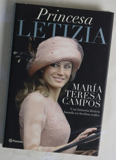 Princesa Letizia : una historia ficticia basada en hechos reales