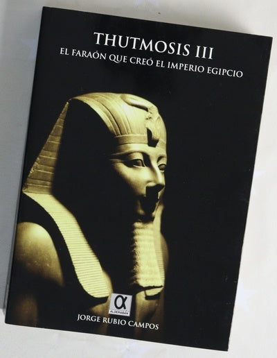 Thutmosis III el faraón que creó ei imperio egipcio