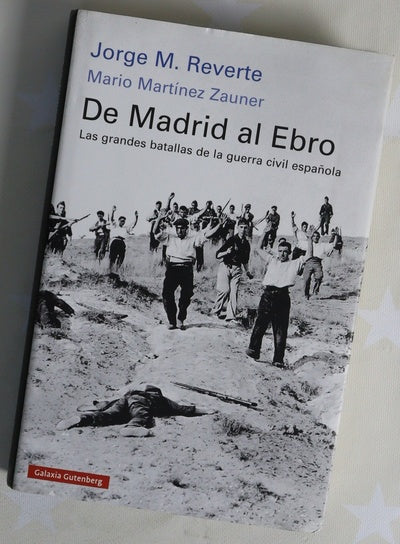 De Madrid al Ebro : las grandes batallas de la guerra civil española
