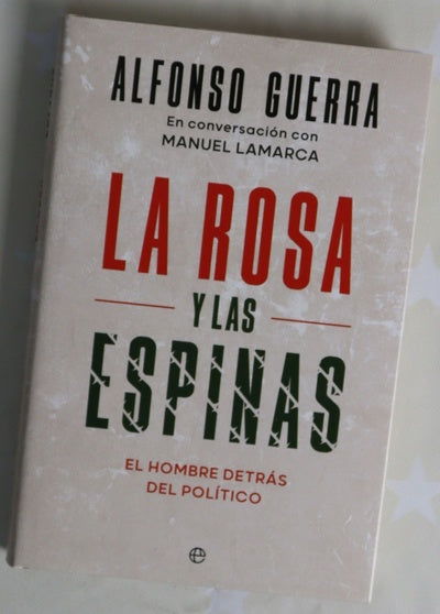 La rosa y las espinas : el hombre detrás del político