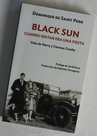 Black sun : cuando editar era una fiesta : vida de Harry y Caresse Crosby