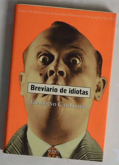 Breviario de idiotas cuando la idiocia es tan perfecta que debería servir de ejemplo a los niños