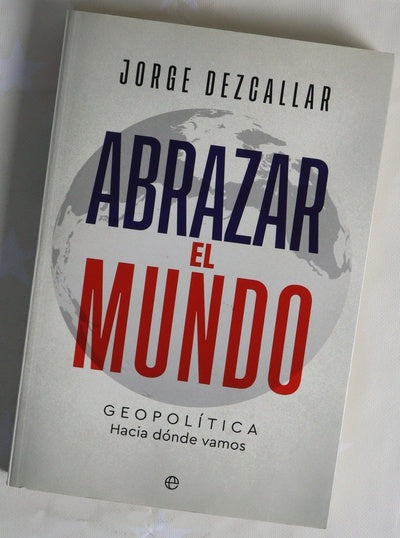 Abrazar el mundo : geopolítica : hacia donde vamos