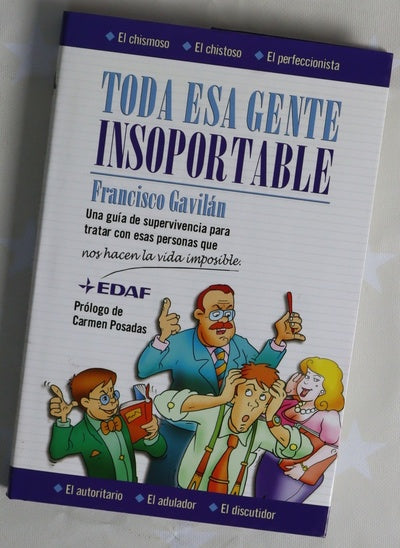 Toda esa gente insoportable una guía de supervivencia para tratar con esas personas que nos hacen la vida insoportable