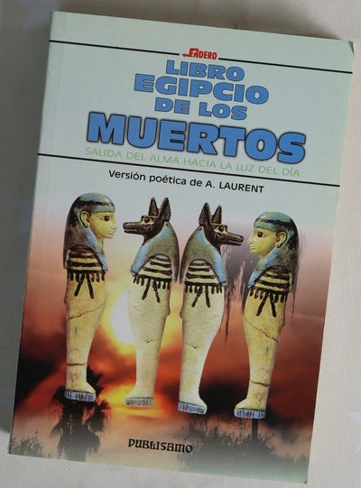 Libro egipcio de los muertos salida del alma hacia la luz del día : primera versión poética