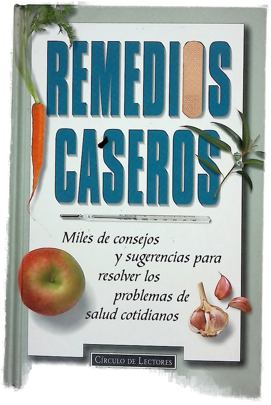 Remedios caseros miles de consejos y sugerencias para resolver los problemas de salud cotidianos