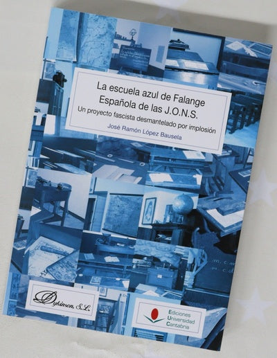 La escuela azul de Falange Española de las J.O.N.S. : un proyecto fascista desmantelado por implosión