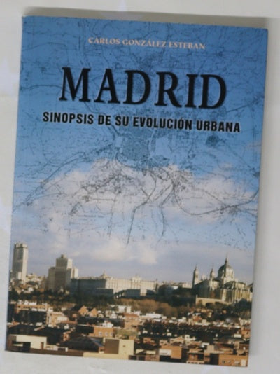 Madrid sinopsis de su evolución urbana