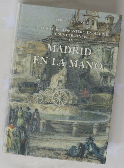 Madrid en la mano o El amigo del forastero en Madrid y sus cercanías