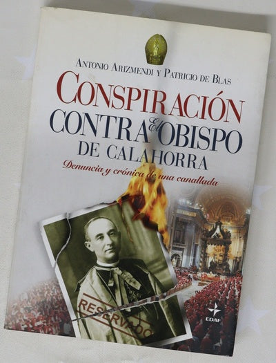 La conspiración contra el obispo de Calahorra denuncia y crónica de una canallada